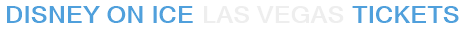 Disney On Ice Las Vegas Tickets